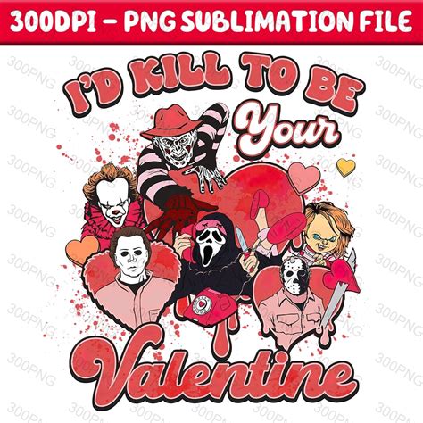 Id Kill To Be Your Valentine Creepy Png Valentine Killer Story Png Be My Valentine Png Killer