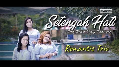 Romantis Trio Setengah Hati Lagu Batak Terbaru Youtube