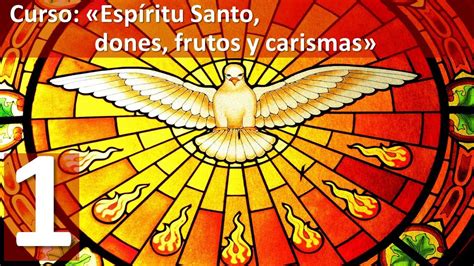 Curso Espíritu Santo Dones Frutos Y Carismas Primera Sesión Los 7 Dones Youtube