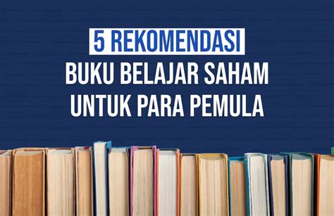 5 Rekomendasi Buku Belajar Saham Untuk Para Pemula