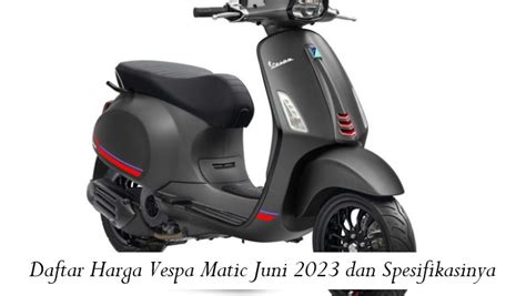 Daftar Harga Vespa Matic Juni 2023 Dan Spesifikasinya Portal Games ID