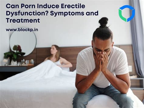 Can Porn Induce Erectile Dysfunction Symptoms And Treatment Blockp