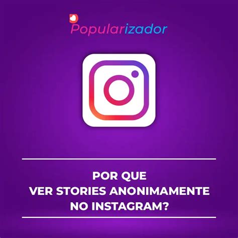 Como Ver Stories Anonimamente No Instagram Guia Popularizador