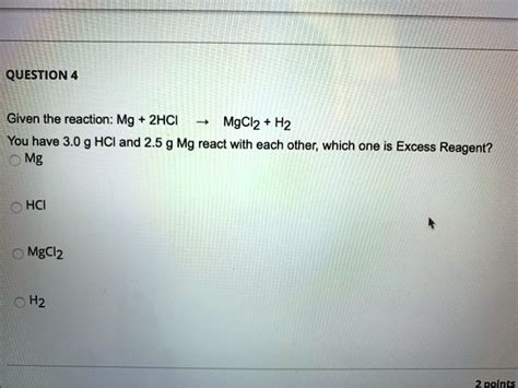 Solved Question Given The Reaction Mg Hci Mgcl H You Have