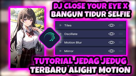 Tutorial Jedag Jedug Alight Motion Terbaru 2023 DJ Close Your Eye X