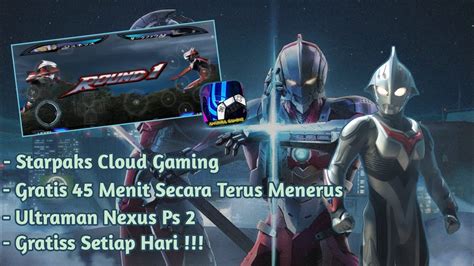 Starpaks Cloud Game Riview Game Ultraman Nexus Ps Gratis Menit