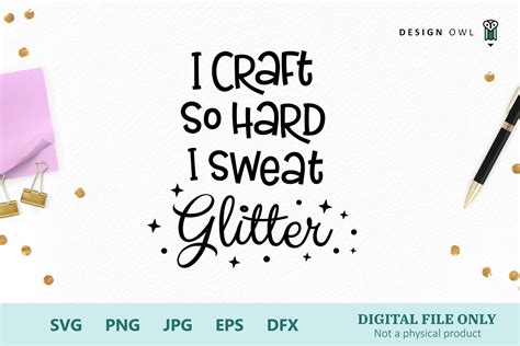 I Craft So Hard I Sweat Glitter Funny Crafting SVG File Digital