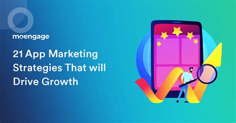 21 App Marketing Strategies That Will Drive Growth In 2021