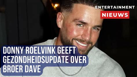 Donny Roelvink Deelt Verhelderende Gezondheidsupdate Over Dave Youtube