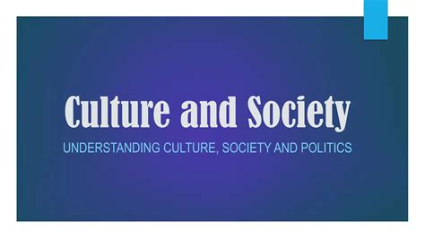 Understanding Culture Society And Politics Culture And Society Ppt Free Download