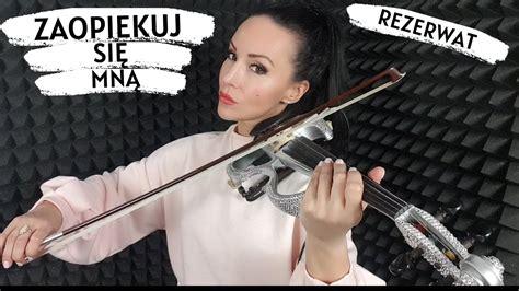 Rezerwat Zaopiekuj Si Mn Violin Cover Skrzypce Elektryczne