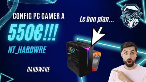 Config Pc Gamer Pour Le Bon Plan Youtube