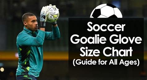 Soccer Goalie Glove Size Chart (Guide for All Ages)