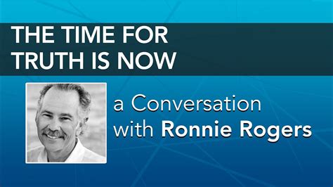 The Time For Truth Is Now Contra Talk W Ronnie Rogers Youtube