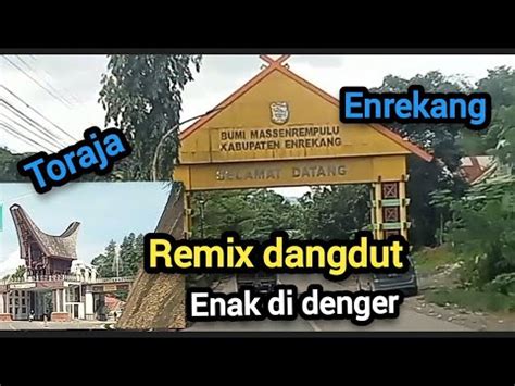 Remix Dangdut Paling Enak Di Dengar Sambil Explorer Jalan Poros Toraja