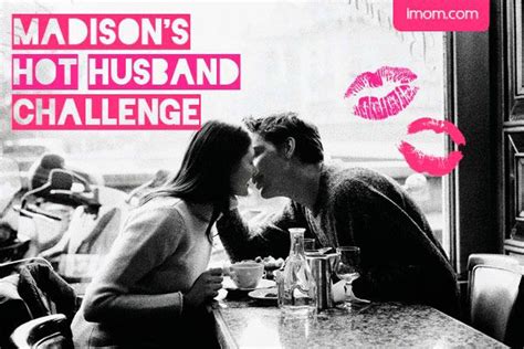 Madisons Hot Husband Challenge Imom Romantic Ideas For Him I Love