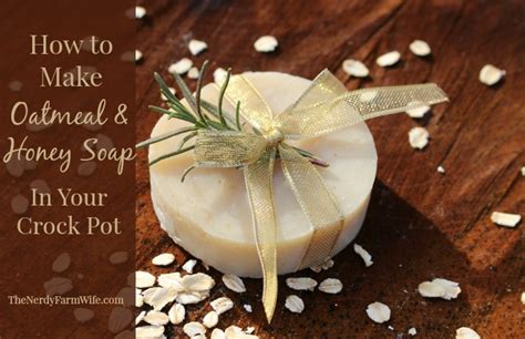 Hot Process Oatmeal Honey Soap Crock Pot Method The Nerdy Farm Wife