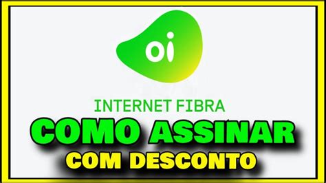 Como Assianar Oi Fibra Como Pedir Internet Da Oi 400mb 500mg E 1g E