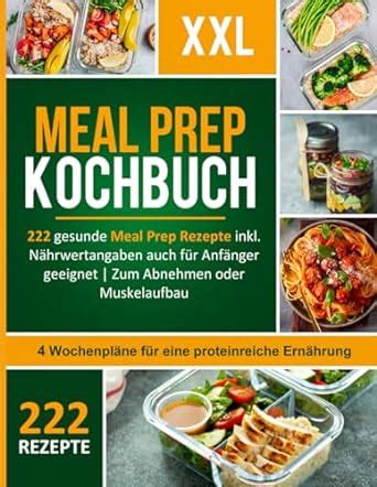 Meal Prep Kochbuch XXL 222 Leckere Und Gesunde Meal Prep Rezepte Inkl