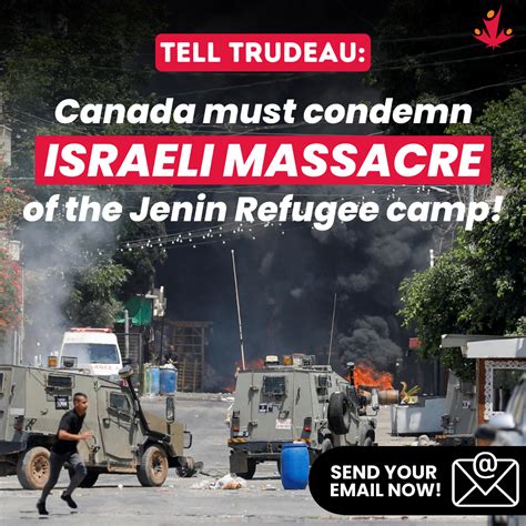 Tell Trudeau: Canada must condemn Israeli massacre of the Jenin refugee ...