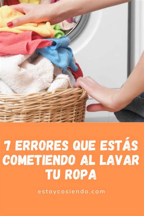 Errores Que Est S Cometiendo Al Lavar Tu Ropa