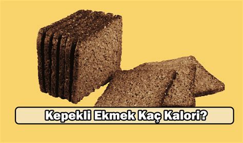 1 Ekmek Kaç Kaloridir Hangi Ekmekte Kaç Kalori Var Öğrenci Gündemi