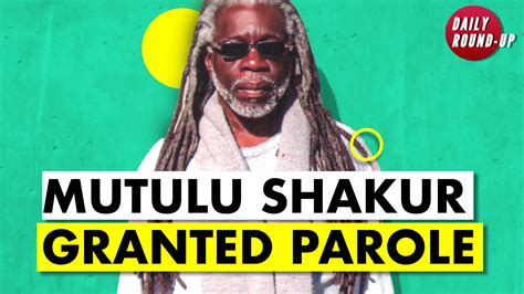 Daily Round Up Mutulu Shakur Granted Parole After 36 Years Other