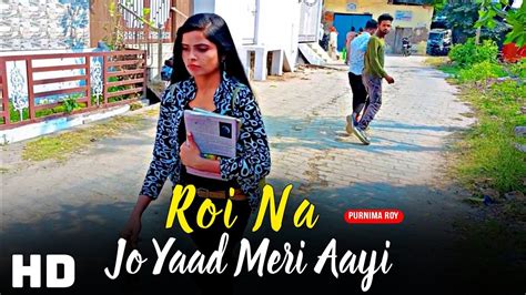 Roi Na Jo Yaad Meri Aayi Sad Song Ninja Mood Off Song Love Story