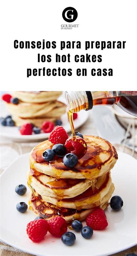 5 Tips Para Preparar Los Hot Cakes Perfectos En Casa Desayunos Con Fruta Desayuno Gourmet