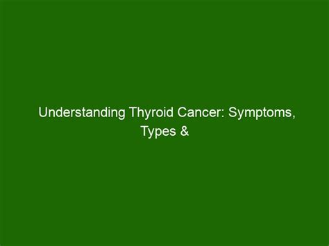 Thyroid Cancer Symptoms Types Causes And Treatment Overview Hot Sex Picture