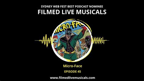 Filmed Live Musicals Podcast Ep 45 Micro Face Youtube