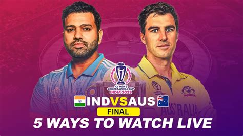 5 Creative Ways To Stream India Vs Australia World Cup 2023 Final Live