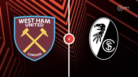 West Ham United Vs SC Freiburg Prediction And Betting Tips