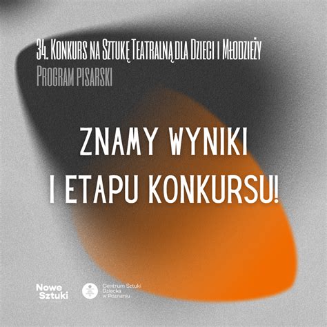 Znamy Wyniki I Etapu Konkursu Na Sztuk Teatraln Dla Dzieci I