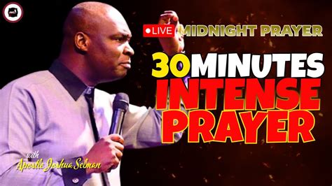 Minutes Intense Prayer Midnight Prayers Apostle Joshua Selman