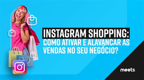 Instagram Shopping Como Ativar E Alavancar As Vendas No Seu Neg Cio