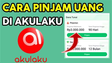 Trik Terbaru 2023 Cara Pinjam Uang Di Akulaku Agar Mudah Di Acc