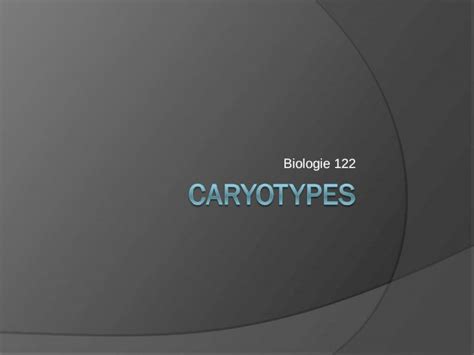 Ppt Biologie 122 Quest Ce Quun Caryotype Un Caryotype Est