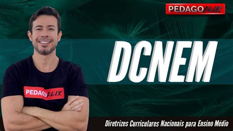 Dcnem Diretrizes Curriculares Nacionais Para Ensino M Dio Youtube