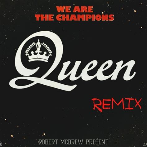 Stream Queen We Are The Champions [mcdrew Remix] By Robert Mcdrew