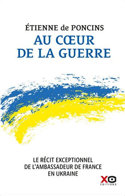 Au Coeur De La Guerre Le R Cit Exceptionnel De L Ambassadeur De