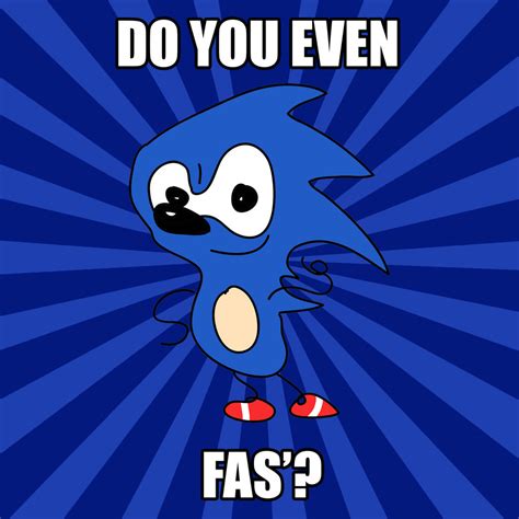 Sanic Meme - Do You Fas by BIGJHEEZEY on DeviantArt