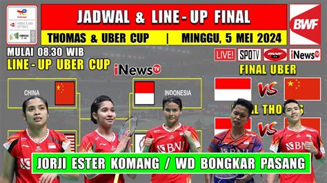 Line Up Uber Cup Indonesia Vs China Jadwal Final Thomas Uber Cup