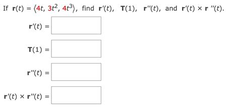 Solved If R T 4t 3t2 4t3 Find R′ T T 1 R′′ T And