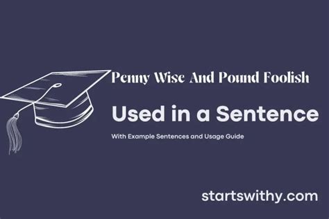 PENNY WISE AND POUND FOOLISH in a Sentence Examples: 21 Ways to Use ...