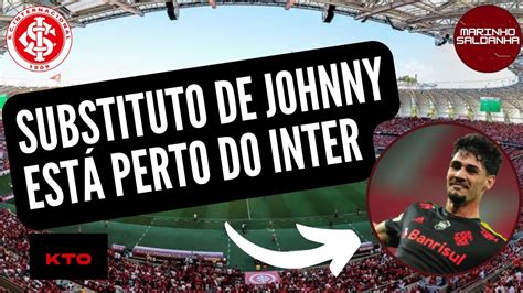 NOTÍCIAS DO INTER O SUBSTITUTO DE JOHNNY NOMES SONDADOS O QUE