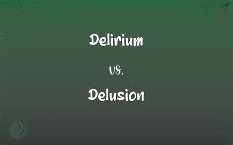 Delirium vs. Delusion: What’s the Difference? 