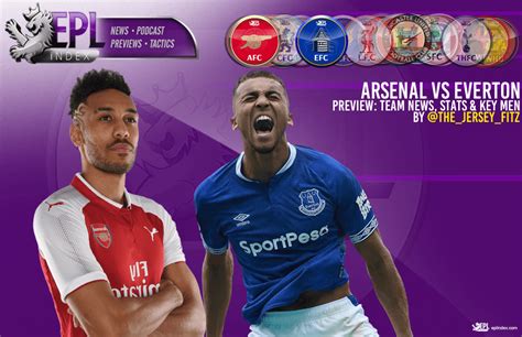 Arsenal V Everton Preview Team News Key Men Stats EPL Index