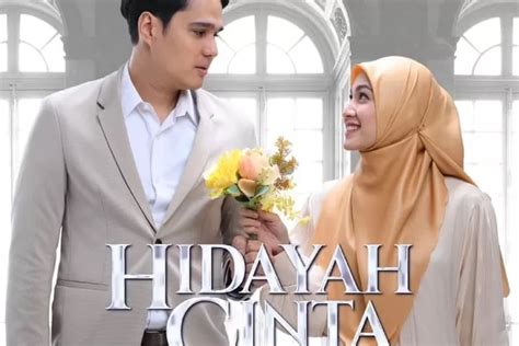 Sinetron Hidayah Cinta Tayang Perdana Ini Sinopsis Lengkap Dengan Jam