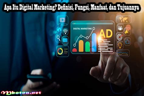 Apa Itu Digital Marketing Definisi Fungsi Manfaat Dan Tujuannya